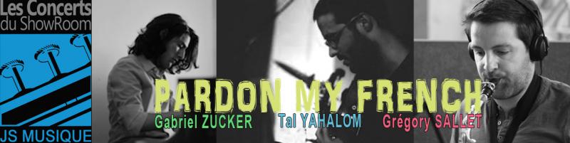 PARDON MY FRENCH - 8 JUILLET
